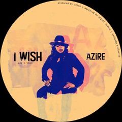 PREMIERE: Azire - I Wish [Bandcamp Exclusive]