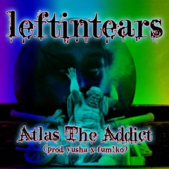 Atlas The Addict (prod. Yusha X Fum1ko)