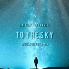 Ziki Feat. Ira Kravitz - To The Sky (Sound Blast RMX)(Short Version)