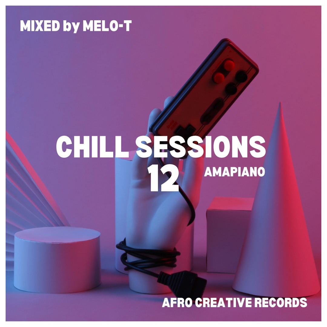 Stream Chill Sessions - 12 Amapiano mixed by MELO - T (Kelvin Momo