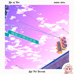 Life of Boo - anime skies [Lofi Pet Records]