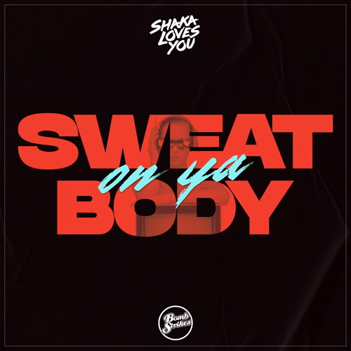 Sweat On Ya Body (Extended Mix)