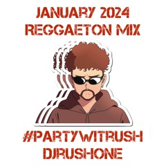 JANUARY REGGAETON MIXX 2024 - DJ RUSH ONE