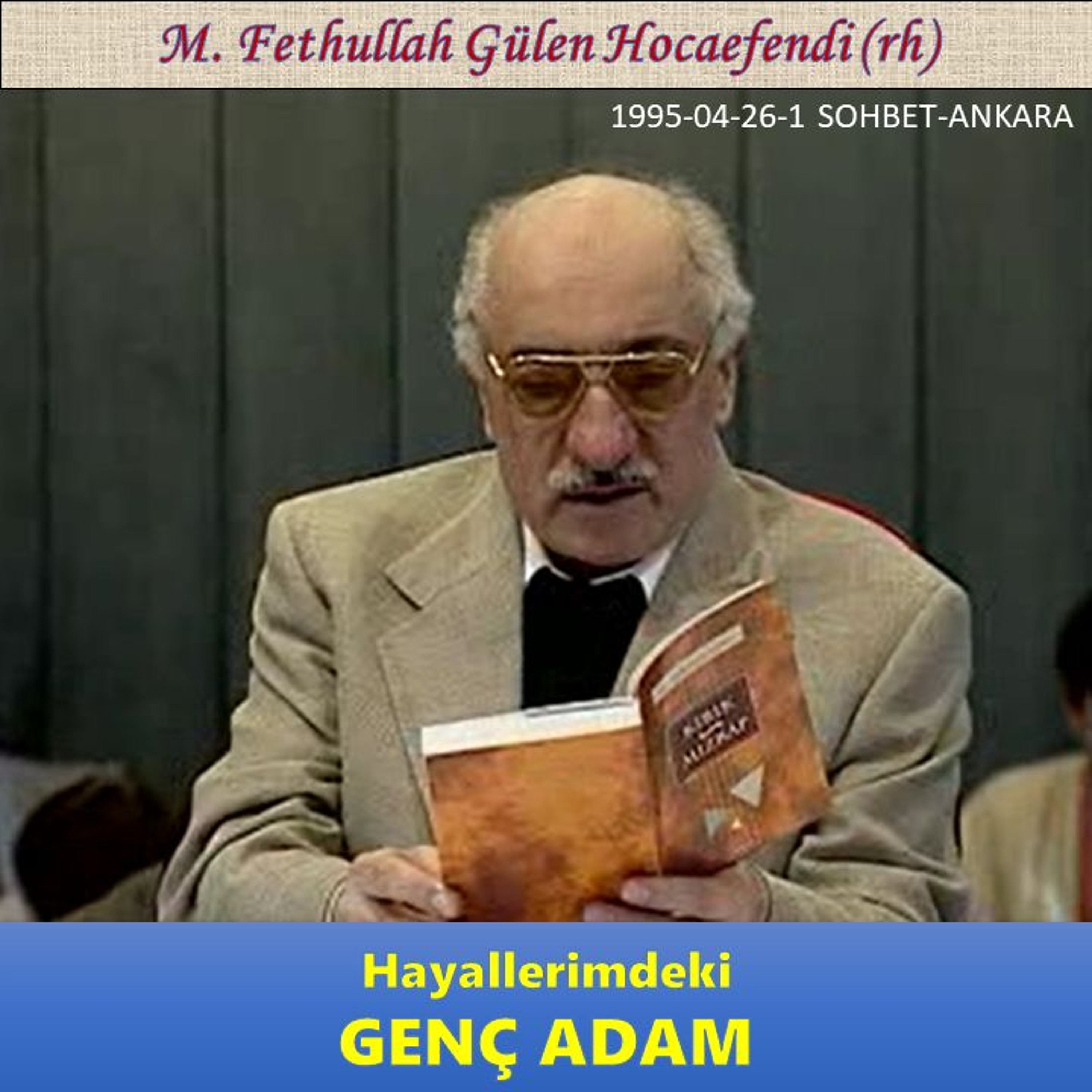 1995-04-26-1 SOHBET-ANKARA - Hayallerimdeki Genç Adam - M. Fethullah Gülen Hocaefendi (rh) episode artwork