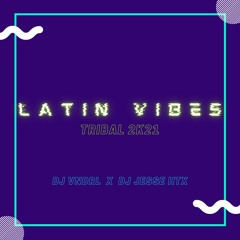 Latin Vibes - DJ VNDRL &  DJ Jesse Htx (Tribal 2021)