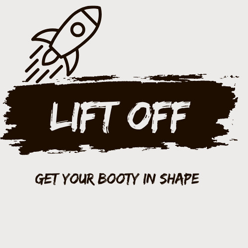 Lift Off (get your booty in shape)