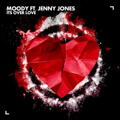 Moody Ft. Jenny Jones - Its Over Love