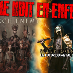 UNE NUIT EN ENFER - EMISSION 247 DU 10 04 25 - ARCH ENEMY - SLEEP TOKEN