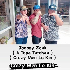 Joeboy Zouk ( 4 Tepa Tutehau ) - ( Crazy Men Le Kin ) 2021