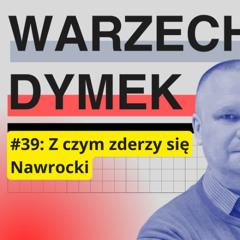 Z czym zderzy się Nawrocki. "Warzecha & Dymek", odc. 39.