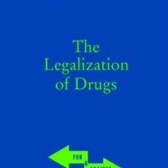 PDF The Legalization of Drugs (For and Against) full