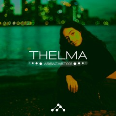 AREACAST 007 : THELMA