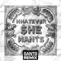 Whatever She Wants (International Santo Remix) (Dirty) - Bryson Tiller
