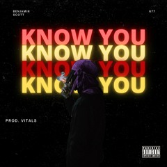 KNOW YOU (PROD. VITALS)