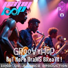 GRooVyHoP - BuT HoPe DraWS BReaTH !