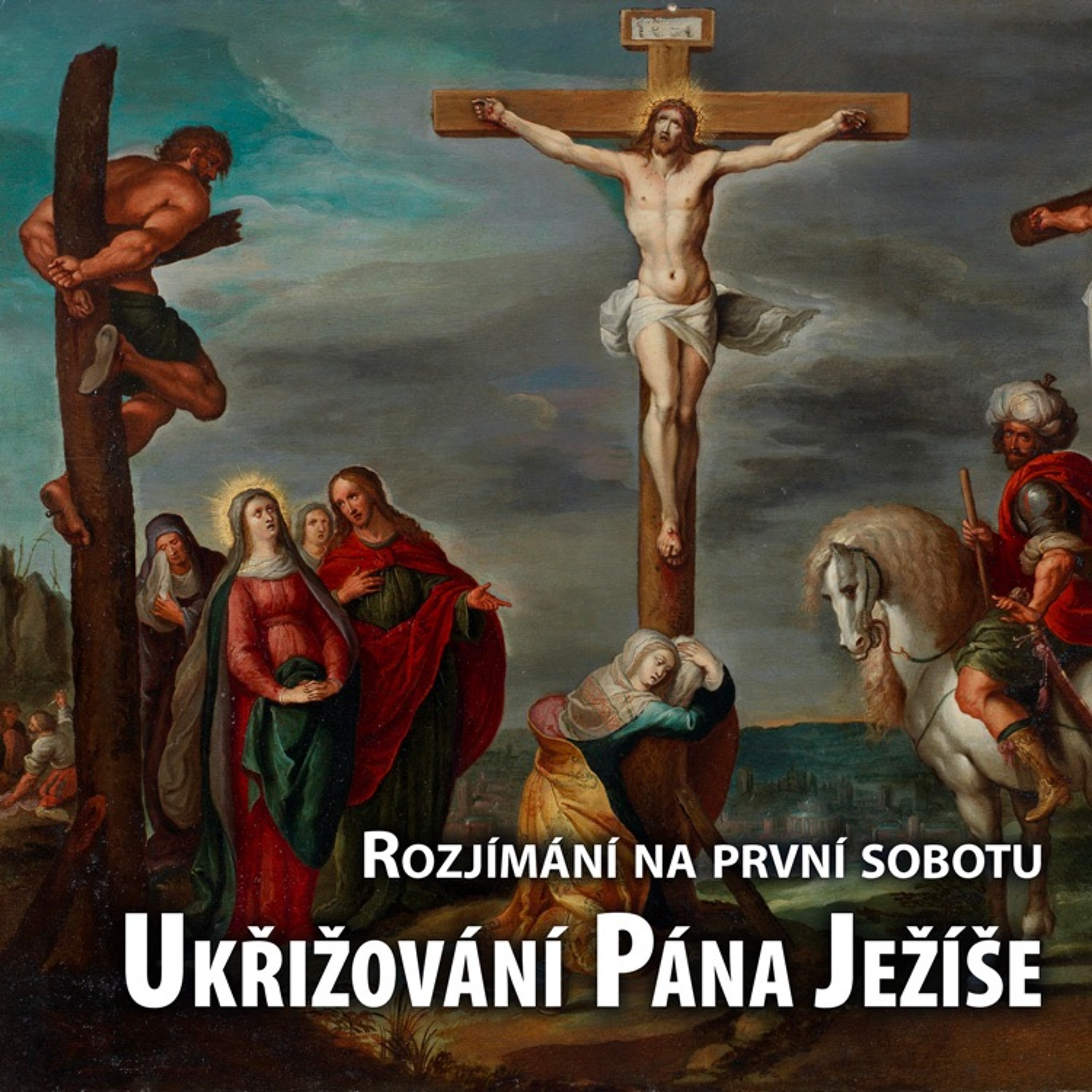 Rozjímání Na První Sobotu - Ukřižování Pána Ježíše episode artwork