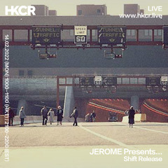 Jerome Presents... Shift Release - 14/02/2022