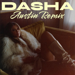 Dasha - Austin (Boots Stop Workin') [Love You Like I Did RMX]