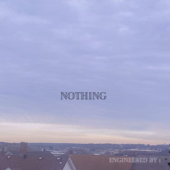 Nothing (Engineered by Troycity Music Studio)