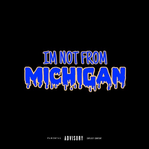 I'M NOT FROM MICHIGAN (Prod. Boby)