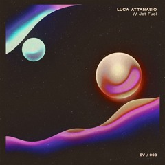 Luca Attanasio - Jet Fuel EP (SV008)