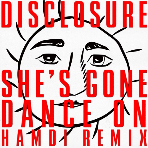 Disclosure - She's Gone, Dance On (Hamdi Remix)