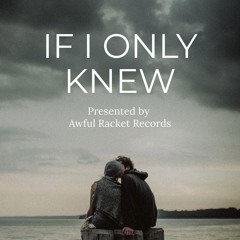 IF I ONLY KNEW