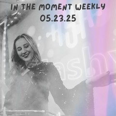 In the moment weekly 05.23.25 - Deep Progressive House Mix
