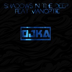 Shadows in the Deep Feat Manoptic