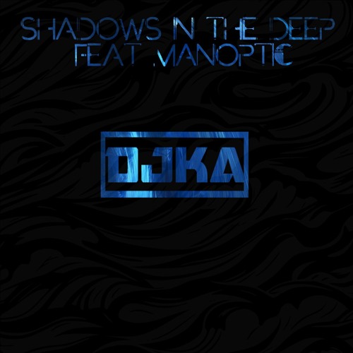 Shadows in the Deep Feat Manoptic