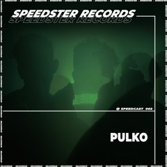 [SPEEDCAST#002] - PULKO (live set)