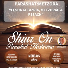 “EESHA KI TAZRIA , METZORAH & PESACH “  PARASHAT METZORAH - Sharone Lankry 5784