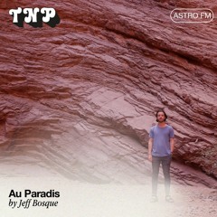 AstroFM 084 // Au Paradis by Jeff Bosque
