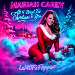 Mariah Carey - All I Want For Christmas Is You (LeMOF's Flippin) FREE DOWNLOAD