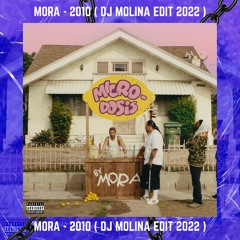 Mora - 2010 ( Dj Molina EDIT 2022 )