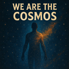 We Are The Cosmos