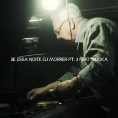Denov - Se Essa Noite Eu Morrer Part. 3 Feat. Sidoka