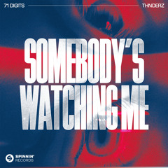 71 Digits & THNDERZ - Somebody's Watching Me