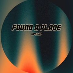 Found A Place - Spenny