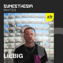 SYNESTHESIA Invites: Liebig | 019 - [ADE Special IV]