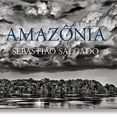 Access EBOOK 💚 Sebastião Salgado. Amazônia by  Sebastião Salgado &  Lélia Wanick Sal