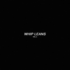 WHIP LEANS VOL.II.