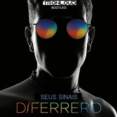 Di Ferrero - Seus Sinais (TronLoud Bootleg)