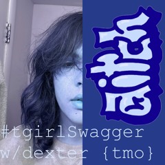 #tgirlSwagger w/ dexter {tmo}