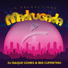 MADRUGADA - Dj Isaque Gomes & Iris Cupertino
