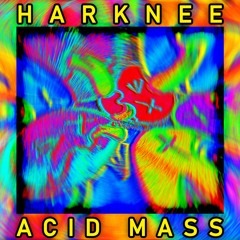 Harknee - Acid Mass (FREE DOWNLOAD)