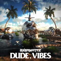 Dude, Vibes [Gigawattz Freebie]