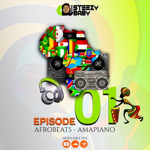 DJ STEEZY BABY - EPISODE 01 (AFRO BEATS - AMAPIANO)