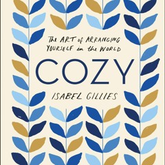 PDF BOOK DOWNLOAD Cozy: The Art of Arranging Yourself in the World epub