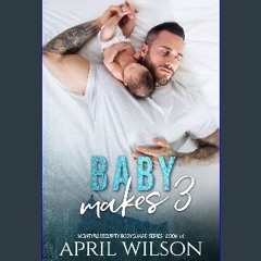 Read PDF ❤ Baby Makes 3: A wedding and a surprise baby story (McIntyre Security Bodyguard Series B
